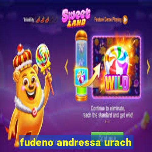 fudeno andressa urach